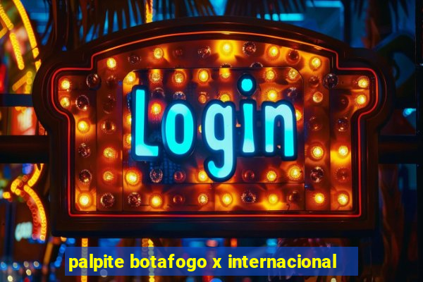 palpite botafogo x internacional